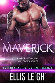 Maverick : Intergalactic Dating Agency. Motor City Alien Mail Order Brides cover image