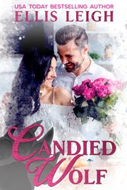 Candied wolf: a kinship cove fun & flirty romance : A Kinship Cove Fun & Flirty Romance cover image