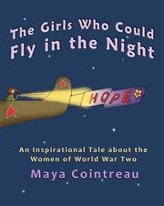 The girls who could fly in the night. An Inspirational Tale about the Women of World War Two cover image
