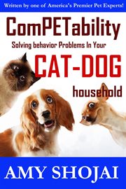 ComPETability : solving behavior problems in your cat-dog household cover image