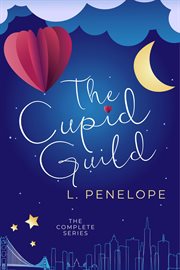 The Cupid Guild : The Complete Series. Cupid Guild cover image