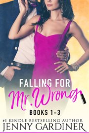 Falling for mr. wrong series (books 1 - 3) cover image