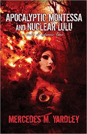 Apocalyptic montessa and nuclear lulu: a tale of atomic love cover image