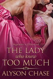The Lady Who Knew Too Much : Agents of Desire cover image