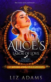 Alice's Labor of Love: Tasting Cinderella : Tasting Cinderella cover image