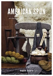 American Spun : 20 Classic Projects Exploring Homegrown Yarn cover image