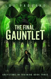 The final gauntlet. Greystone-In-Training, #3 cover image
