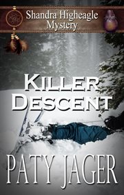 Killer descent : a Shandra Higheagle Mystery cover image