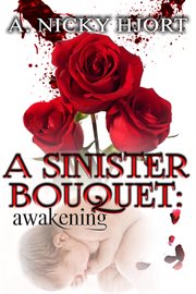 A Sinister Bouquet : Awakening. Sinister cover image