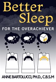 Better sleep for the overachiever cover image