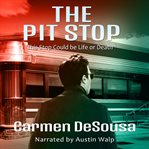 The pit stop. This Stop Could be Life or Death cover image