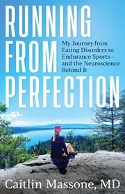Running From Perfection: My Journey From Eating Disorders to Endurance Sports-And the Neuroscience B cover image