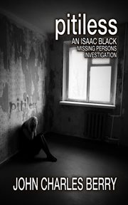 Pitiless : An Isaac Black Missing Persons Investigation cover image