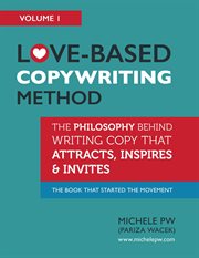 Love-based copywriting method: the philosophy behind writing copy that attracts, inspires and invite cover image