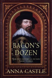 Bacon's dozen : thirteen historical fiction short stories cover image