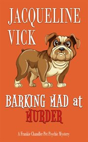 Barking mad at murder : a Frankie Chandler pet psychic mystery cover image
