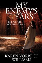 My enemy's tears: the witch of northampton : The Witch of Northampton cover image