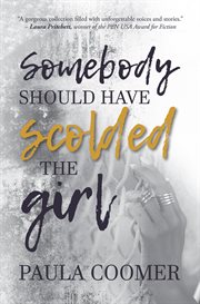 Somebody should have scolded the girl : and other stories cover image