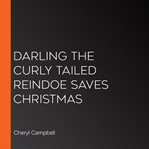 Darling the curly tailed reindoe saves christmas cover image