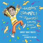 Wiggles, stomps, and squeezes calm my jitters down cover image