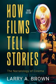 How Films Tell Stories: the Narratology of Cinema : the Narratology of Cinema cover image
