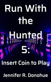 Run with the hunted 5: insert coin to play cover image
