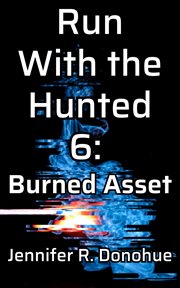 Run With the Hunted 6 : Burned Asset cover image