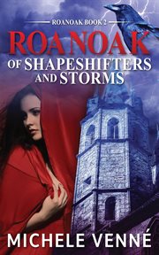 Of Shapeshifters and Storms : Roanoak cover image