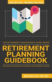 Retirement Planning Guidebook : Navigating the Important Decisions for Retirement Success cover image