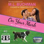 On your mark : a White House Protection Force romance cover image