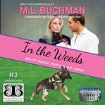 In the weeds : a White House Protection Force romance novel cover image