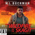 Wildfire on the Skagit cover image