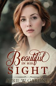 Beautiful in his sight : a novel cover image