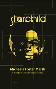 Starchild : a memoir of adoption, race, and family cover image
