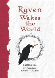 Raven wakes the world: a winter tale cover image
