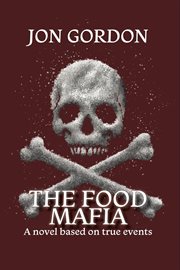 The Food Mafia: A Novel Based on True Events cover image