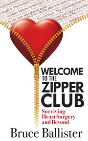 Welcome to the Zipper Club: Surviving Heart Surgery and Beyond cover image
