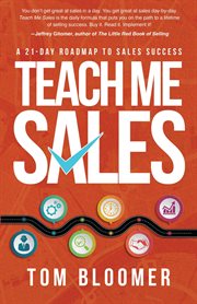 Teach me sales : a 21-day roadmap to sales success cover image