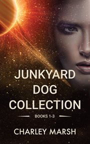 Junkyard dog collection. Books 1-3 cover image