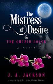 The Mistress of Desire & the Orchid Lover, Book I and Book II cover image