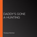 Daddy's gone a-hunting cover image