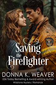 Saving the Firefighter : Wildstone cover image