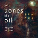 Into bones like oil cover image