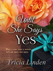 UNTIL SHE SAYS YES cover image