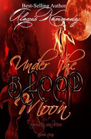 Under the Blood Moon : Hearts on Fire cover image