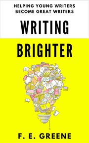 Writing brighter: helping young writers become great writers cover image