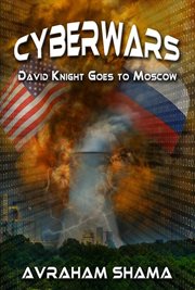 Cyberwars : David Knight Goes to Moscow cover image