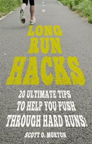 Long run hacks: 20 ultimate tips to help you push through hard runs!. 20 Ultimate Tips to Help You Push Through Hard Runs! cover image