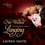 Her Wicked Longing : Two Short Historical Romance Stories cover image