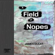 A Field of Nopes cover image